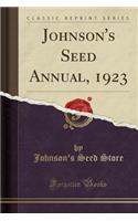 Johnson's Seed Annual, 1923 (Classic Reprint)
