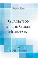 Glaciation of the Green Mountains (Classic Reprint)