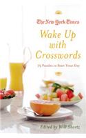 New York Times Wake Up with Crosswords: 75 Puzzles to Start Your Day