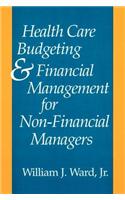 Health Care Budgeting and Financial Management for Non-Financial Managers: (Non-Series)