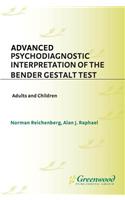 Advanced Psychodiagnostic Interpretation of the Bender Gestalt Test
