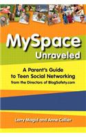 Myspace Unraveled: A Parent's Guide to Teen Social Networking from the Directors of Blogsafety.Com