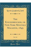 The Knickerbocker, or New-York Monthly Magazine, 1849, Vol. 34 (Classic Reprint)