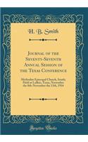 Journal of the Seventy-Seventh Annual Session of the Texas Conference: Methodist Episcopal Church, South; Held at Lufkin, Texas, November the 8th-November the 13th, 1916 (Classic Reprint)