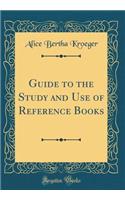 Guide to the Study and Use of Reference Books (Classic Reprint)