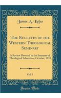 The Bulletin of the Western Theological Seminary, Vol. 3: A Review Devoted to the Interests of Theological Education; October, 1910 (Classic Reprint)