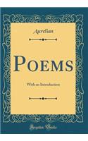 Poems: With an Introduction (Classic Reprint): With an Introduction (Classic Reprint)