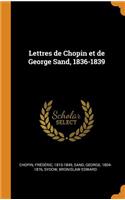 Lettres de Chopin Et de George Sand, 1836-1839