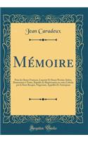 MÃ©moire: Pour Les Sieurs FranÃ§ois, Laurent Et Dame Perrine Aubry, Demeurans Ã? Tours, StipulÃ©s Et ReprÃ©sentÃ©s En Cette Colonie Par Le Sieur BacquÃ©, NÃ©gociant, AppellÃ©s Et Anticipans (Classic Reprint)