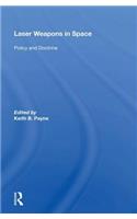 Laser Weapons In Space: Policy and Doctrine