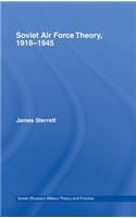 Soviet Air Force Theory, 1918-1945