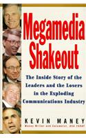 Megamedia Shakeout: The Inside Story of the Leaders and the Losers in the Exploding Communications Industry