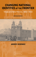 Changing National Identities at the Frontier: Texas and New Mexico, 1800–1850(English)