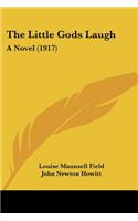 Little Gods Laugh: A Novel (1917)