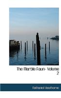 The Marble Faun- Volume 2