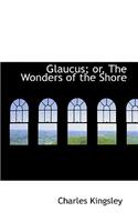 Glaucus; Or, the Wonders of the Shore