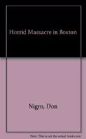 Horrid Massacre in Boston