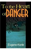 To the Heart of Danger