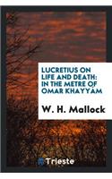 Lucretius on Life and Death: In the Metre of Omar KhayyÃ¡m