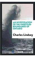 An Investigation of the Unsettled Boundaries of Ontario