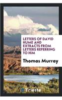 Letters of David Hume and Extracts from Letters Referring to Him