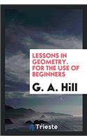LESSONS IN GEOMETRY. FOR THE USE OF BEGI
