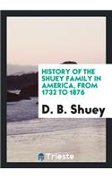 History of the Shuey Family in America, from 1732 to 1876