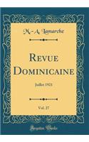 Revue Dominicaine, Vol. 27: Juillet 1921 (Classic Reprint)