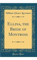 Ellina, the Bride of Montross (Classic Reprint)