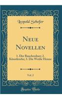 Neue Novellen, Vol. 2: 1. Der Bauchredner; 2. Künstlerehe; 3. Die Weiße Henne (Classic Reprint)