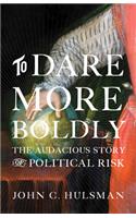 To Dare More Boldly