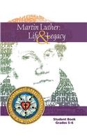 Martin Luther: Life & Legacy - Grade 5-6 Student Book