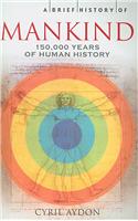 A Brief History of Mankind: 150,000 Years of Human History