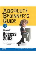 Absolute Beginner's Guide to Microsoft Access 2002: (Absolute Beginner's Guide)