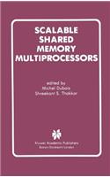 Scalable Shared Memory Multiprocessors