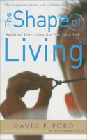 Shape of Living: Spiritual Directions for Everyday Life