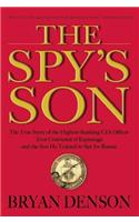Spy's Son: The True Story of the Highest-Ranking CIA Officer Ever Convicted of Espionage and the Son He Trained to Spy for Russia