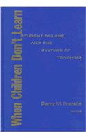 When Children Don'T Learn-Student Failure And The Culture Of Teaching