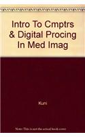 Intro to Cmptrs & Digital Procing in Med Imag