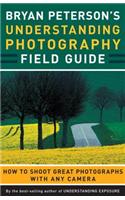 Bryan Peterson's Understanding Photography Field Guide
