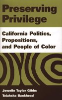 Preserving Privilege: California Politics, Propositions, and People of Color