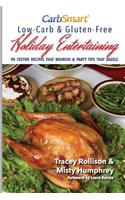 CarbSmart Low-Carb & Gluten-Free Holiday Entertaining: 90 Festive Recipes That Nourish & Party Tips That Dazzle