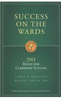 Success on the Wards: 250 Rules for Clerkship Success