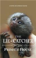 Lie-Catcher in the Primate House