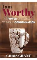 I am Worthy
