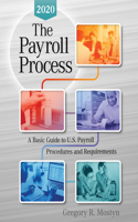 Payroll Process 2020: A Basic Guide to U.S Payroll Procedures and Requirements