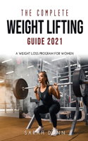 The Complete Weight Lifting Guide 2021