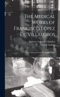 Medical Works of Francisco López De Villalobos