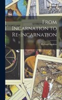 From Incarnation to Re-Incarnation