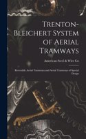 Trenton-Bleichert System of Aerial Tramways; Reversible Aerial Tramways and Aerial Tramways of Special Design